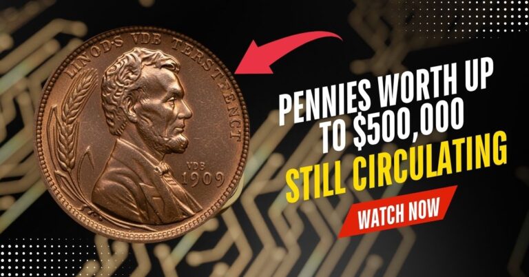 Pennies Worth Up to $500,000